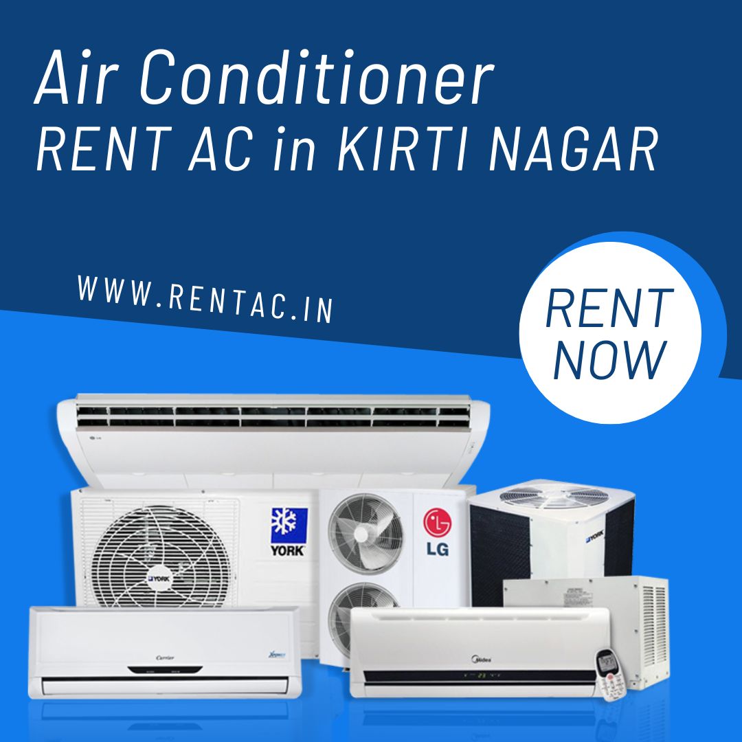 AC on Rent in Kirti Nagar | Chill Your Home This Summer at Rs.599